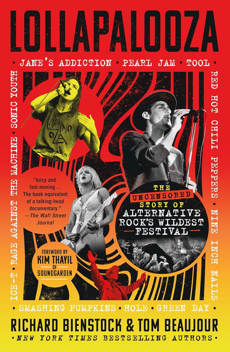 Lollapalooza: The Uncensored Story of Alternative Rock's Wildest Festival by Richard Bienstock